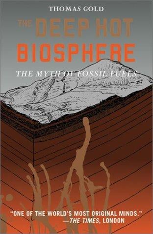 The Deep Hot Biosphere: The Myth of Fossil Fuels