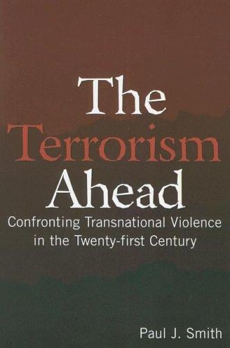 The Terrorism Ahead: Confronting Transnational Violence in the Twenty-first Century