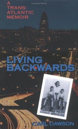 Living backwards: a transatlantic memoir