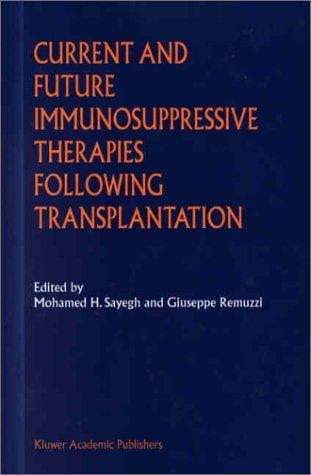 Current and Future Immunosuppressive Therapies Following Transplantation