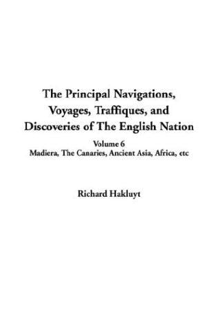 The Principal Navigations, Voyages, Traffiques, and Discoveries of the English Nation