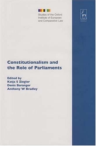 Constitutionalism And the Role of Parliaments (Studies of the Oxford Institute of European and Comparative Law)