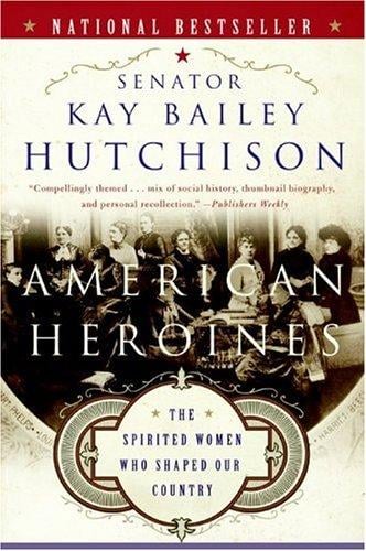 American heroines: the spirited women who shaped our country