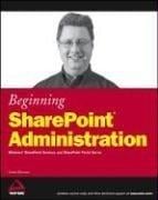 Beginning SharePoint Administration: Windows SharePoint Services and SharePoint Portal Server (Wrox Beginning Guides)