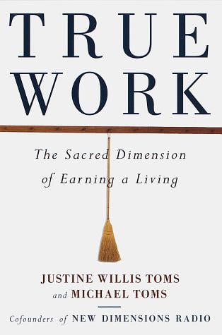 True work: the sacred dimension of earning a living