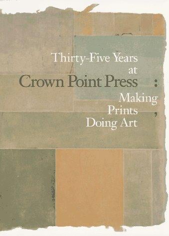 Thirty-five years at Crown Point Press: making prints, doing art