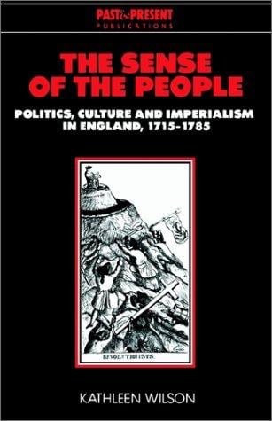 The sense of the people: politics, culture, and imperialism in England, 1715-1785