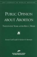 Public opinion about abortion: twenty-five years after Roe v. Wade