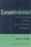 Europe undivided: the new logic of peace in U.S.-Russian relations