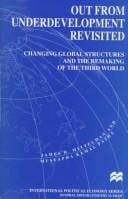 Out from underdevelopment revisited: changing global structures and the remaking of the Third World