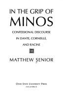 In the grip of Minos: confessional discourse in Dante, Corneille, and Racine