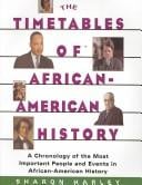 The timetables of African-American history: a chronology of the most important people and events in African-American history