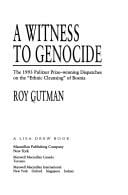 A witness to genocide: the 1993 Pulitzer Prize-winning dispatches on the "ethnic cleansing" of Bosnia