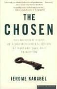 The Chosen: The Hidden History of Admission and Exclusion at Harvard, Yale, and Princeton