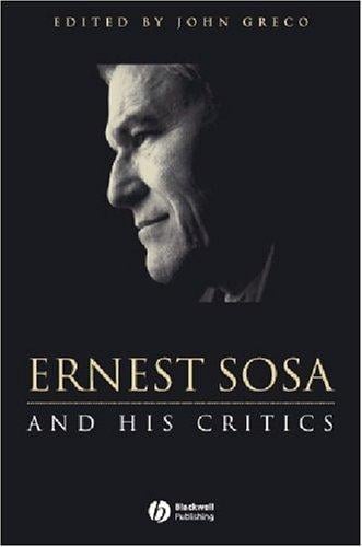 Ernest Sosa and His Critics (Philosophers and Their Critics)