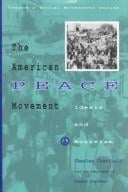 The American peace movement: ideals and activism