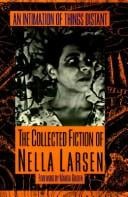 An intimation of things distant: the collected fiction of Nella Larsen