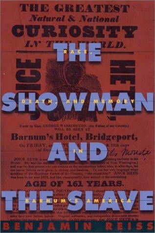 The showman and the slave: race, death, and memory in Barnum's America