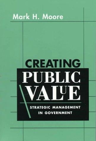Creating Public Value: Strategic Management in Government