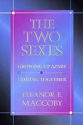 The Two Sexes: Growing Up Apart, Coming Together (The Family and Public Policy)
