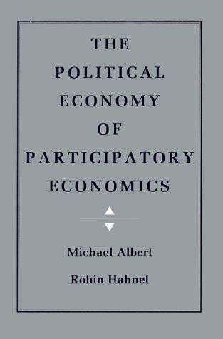 The Political Economy of Participatory Economics: A Model for a New Economy