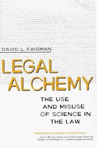 Legal alchemy: the use and misuse of science in the law