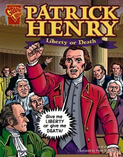 Patrick Henry: Liberty Or Death (Graphic Biographies)
