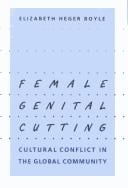 Female Genital Cutting: Cultural Conflict in the Global Community