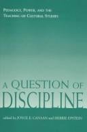 A Question of Discipline: Pedagogy, Power, and the Teaching of Cultural Studies