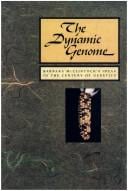 The Dynamic genome: Barbara McClintock's ideas in the century of genetics