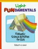 Light Fundamentals: Funtastic Science Activities for Kids (Fundamentals (Philadelphia, Pa.).)