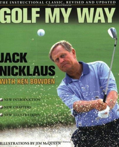 Golf my way: the instructional classic, revised and updated