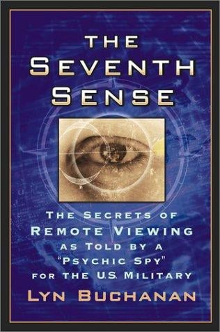 The seventh sense: the secrets of remote viewing as told by a "psychic spy" for the U.S. military
