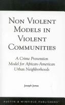 Non-Violent Models in Violent Communities: A Crime Prevention Model for African-American Urban Neighborhoods