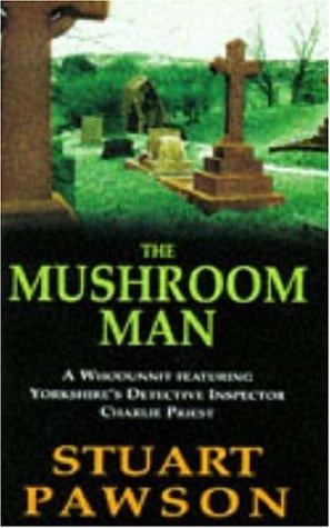 The Mushroom Man (Detective Inspector Charlie Priest Mystery)