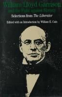 William Lloyd Garrison and the fight against slavery: selections from The Liberator
