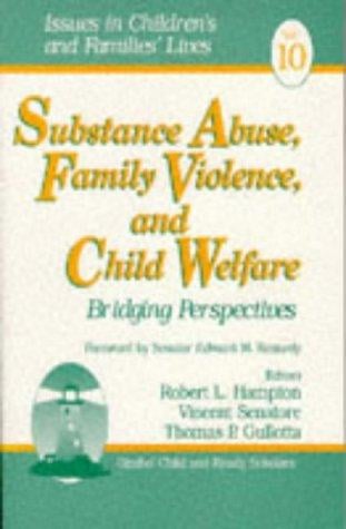 Substance Abuse, Family Violence and Child Welfare: Bridging Perspectives (Issues in Children's and Families' Lives)