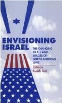 Envisioning Israel: the changing ideals and images of North American Jews