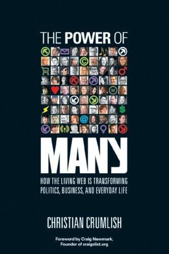 The power of many: how the living Web is transforming politics, business, and everyday life