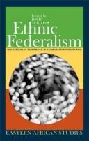 ETHNIC FEDERALISM: THE ETHIOPIAN EXPERIENCE IN COMPARATIVE PERSPECTIVES; ED. BY DAVID TURTON.
