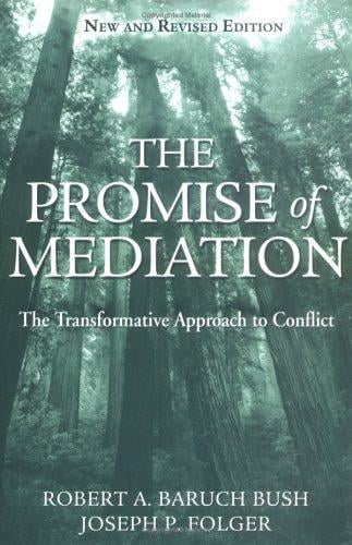 The Promise of Mediation: The Transformative Approach to Conflict