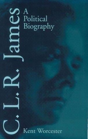 C. L. R. James: A Political Biography (Suny Series, Interruptions -- Border Testimony)