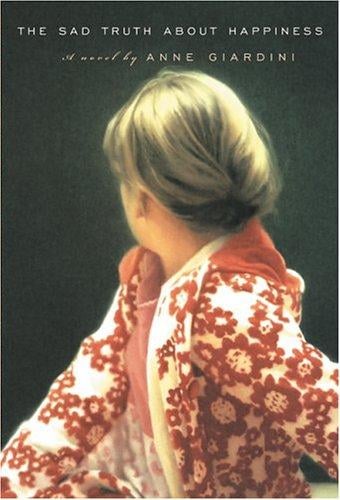 The sad truth about happiness: a novel