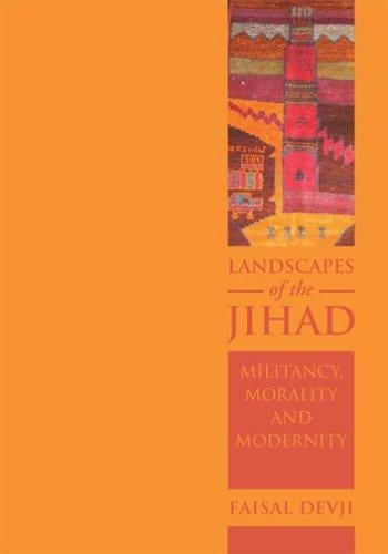 Landscapes of the Jihad: militancy, morality, modernity
