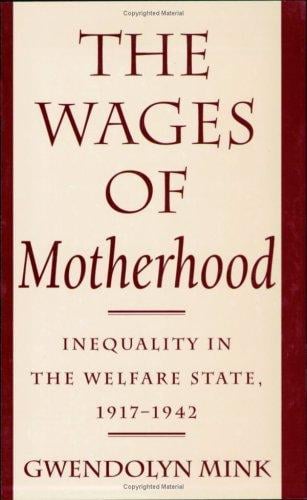 The Wages of Motherhood: Inequality in the Welfare State, 1917-1942