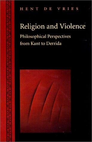 Religion and Violence: Philosophical Perspectives from Kant to Derrida