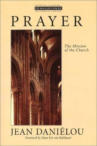 Prayer: The Mission of the Church (Ressourcement (Grand Rapids, Mich.).)