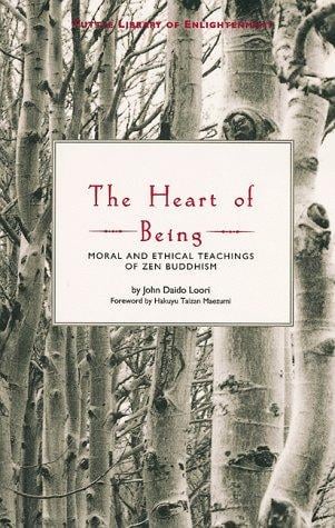 The heart of being: moral and ethical teachings of Zen Buddhism