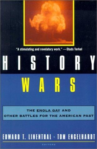 History Wars: The Enola Gay and Other Battles for the American Past