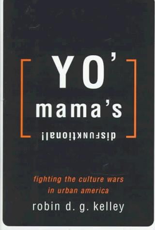 Yo' mama's disfunktional!: fighting the culture wars in urban America